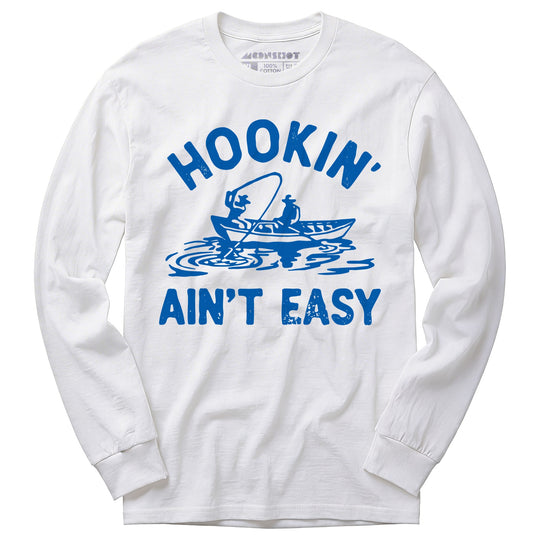 Hookin' Ain't Easy - Long Sleeve T-Shirt