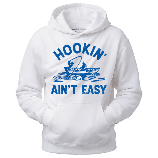 Hookin' Ain't Easy - Unisex Hoodie