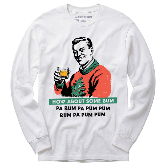 How About Some Rum Pa Rum Pa Pum Pum - Long Sleeve T-Shirt