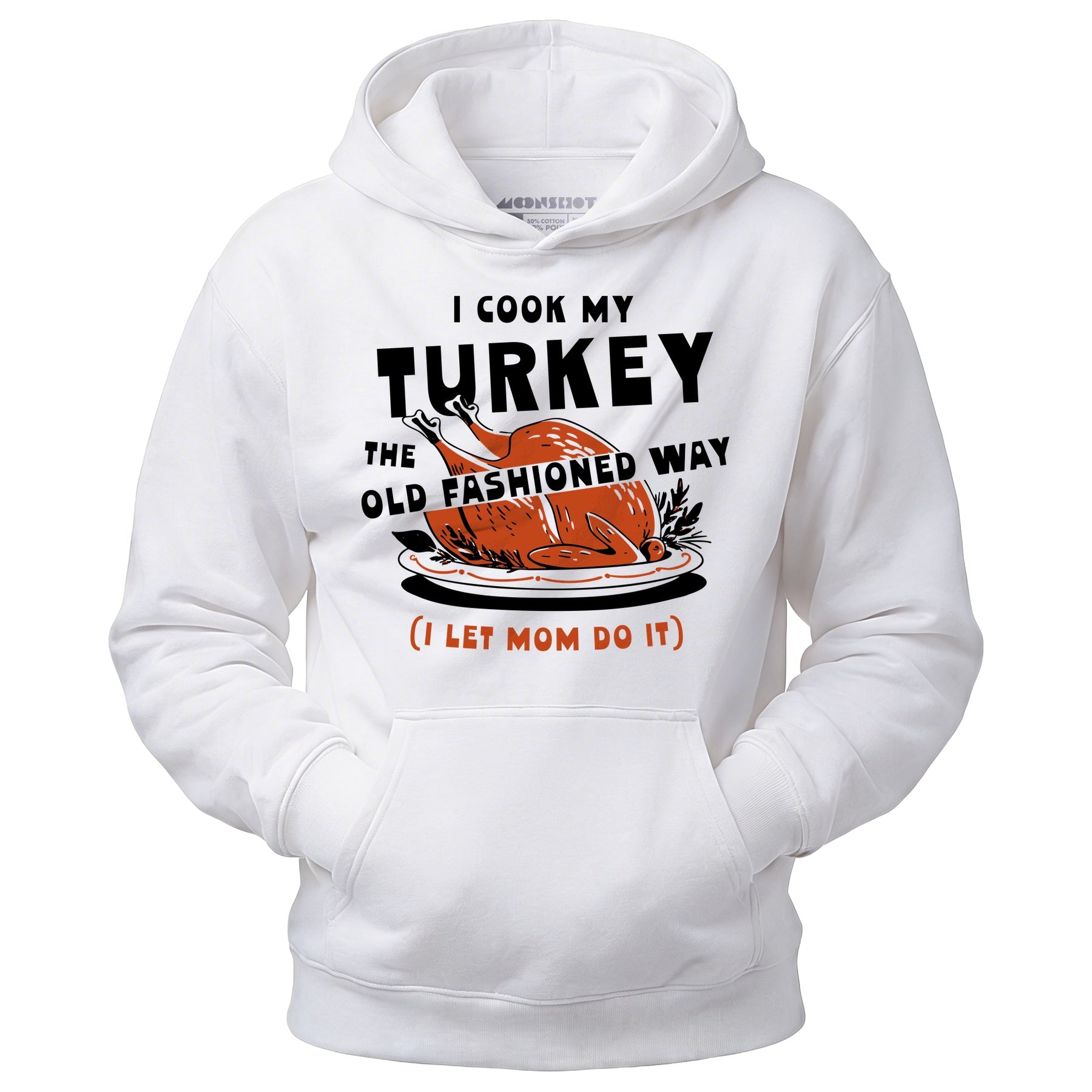 I Cook My Turkey the Old Fashioned Way - Unisex Hoodie