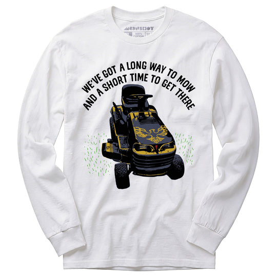 Long Way To Mow - Long Sleeve T-Shirt