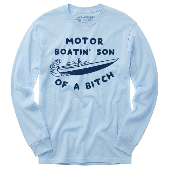 Motor Boatin' Son of a Bitch - Long Sleeve T-Shirt
