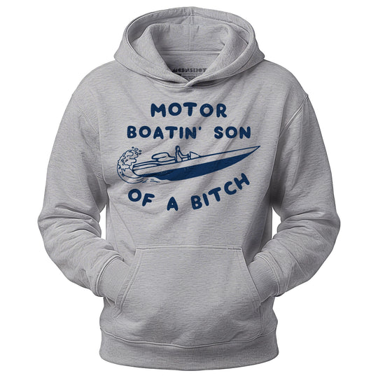 Motor Boatin' Son of a Bitch - Unisex Hoodie