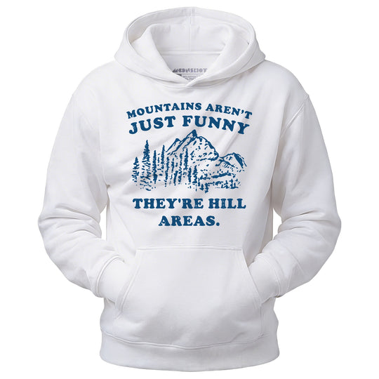 Mountains Aren't Just Funny - Unisex Hoodie