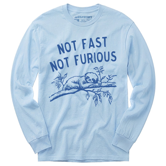 Not Fast Not Furious - Long Sleeve T-Shirt