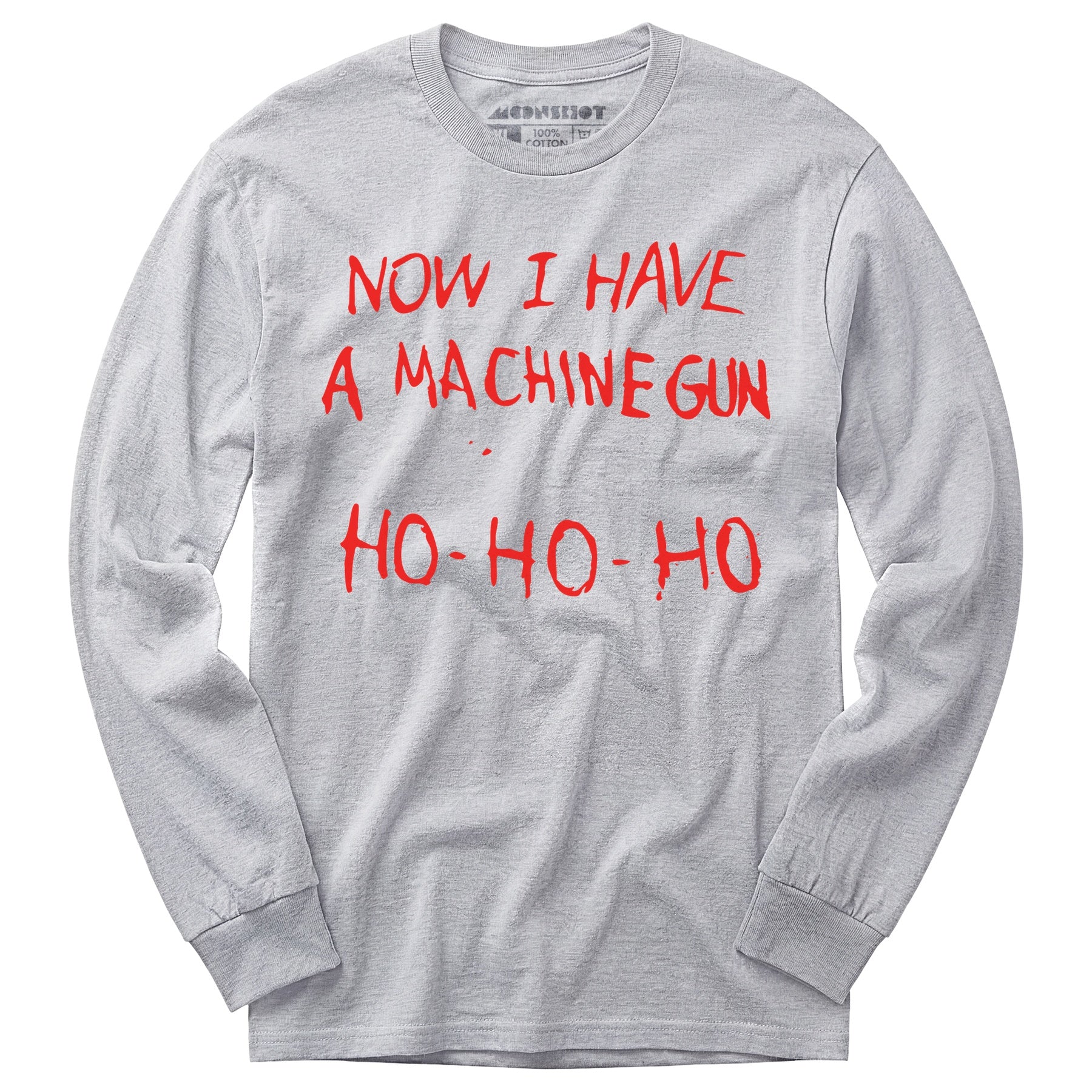 Now I Have a Machine Gun Ho-Ho-Ho - Long Sleeve T-Shirt