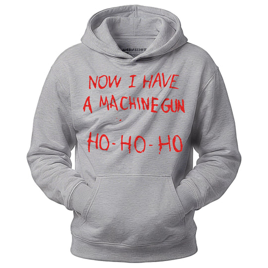 Now I Have a Machine Gun Ho-Ho-Ho - Unisex Hoodie
