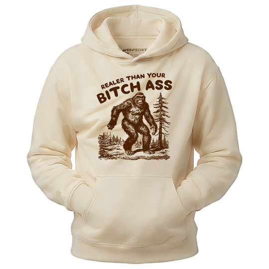 Realer Than Your Bitch Ass - Unisex Hoodie