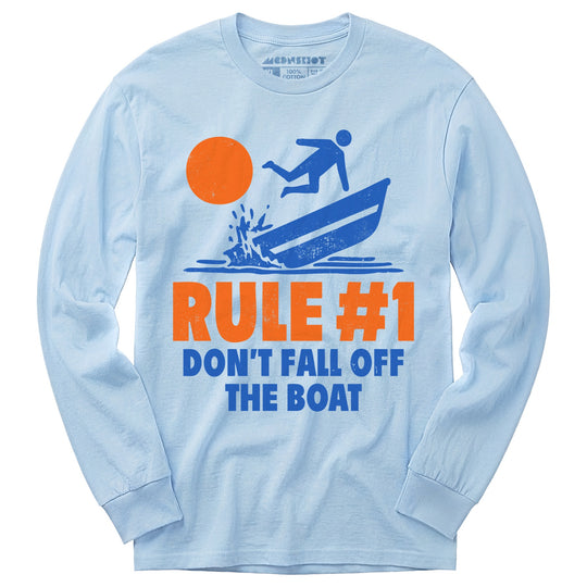 Rule #1 Don't Fall Off The Boat - Long Sleeve T-Shirt