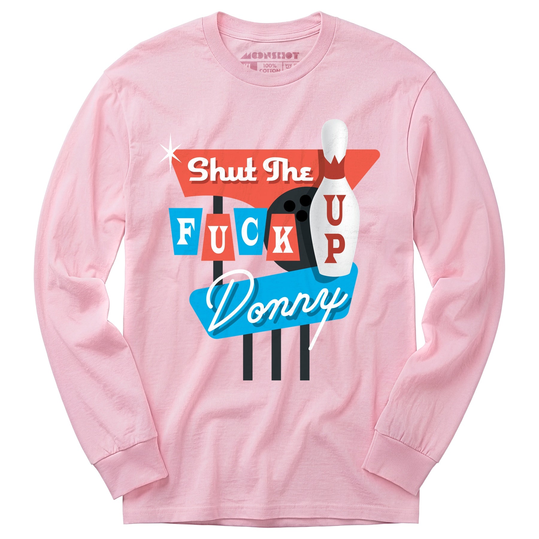 Shut The F Up Donny - Long Sleeve T-Shirt