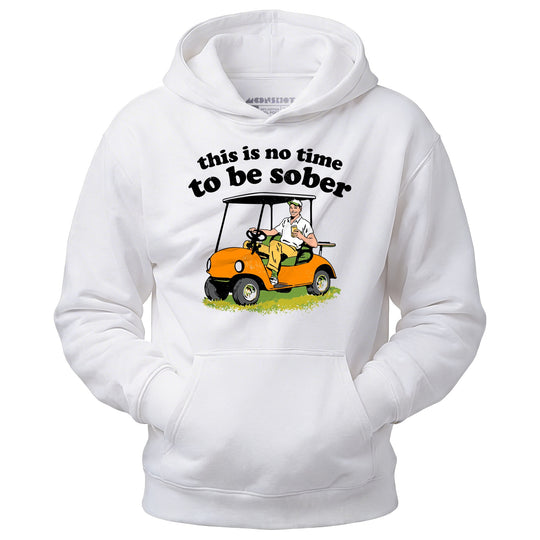 This Is No Time To Be Sober - Unisex Hoodie
