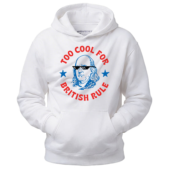Too Cool For British Rule - Unisex Hoodie