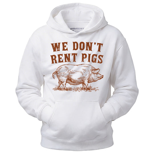 We Don't Rent Pigs - Unisex Hoodie