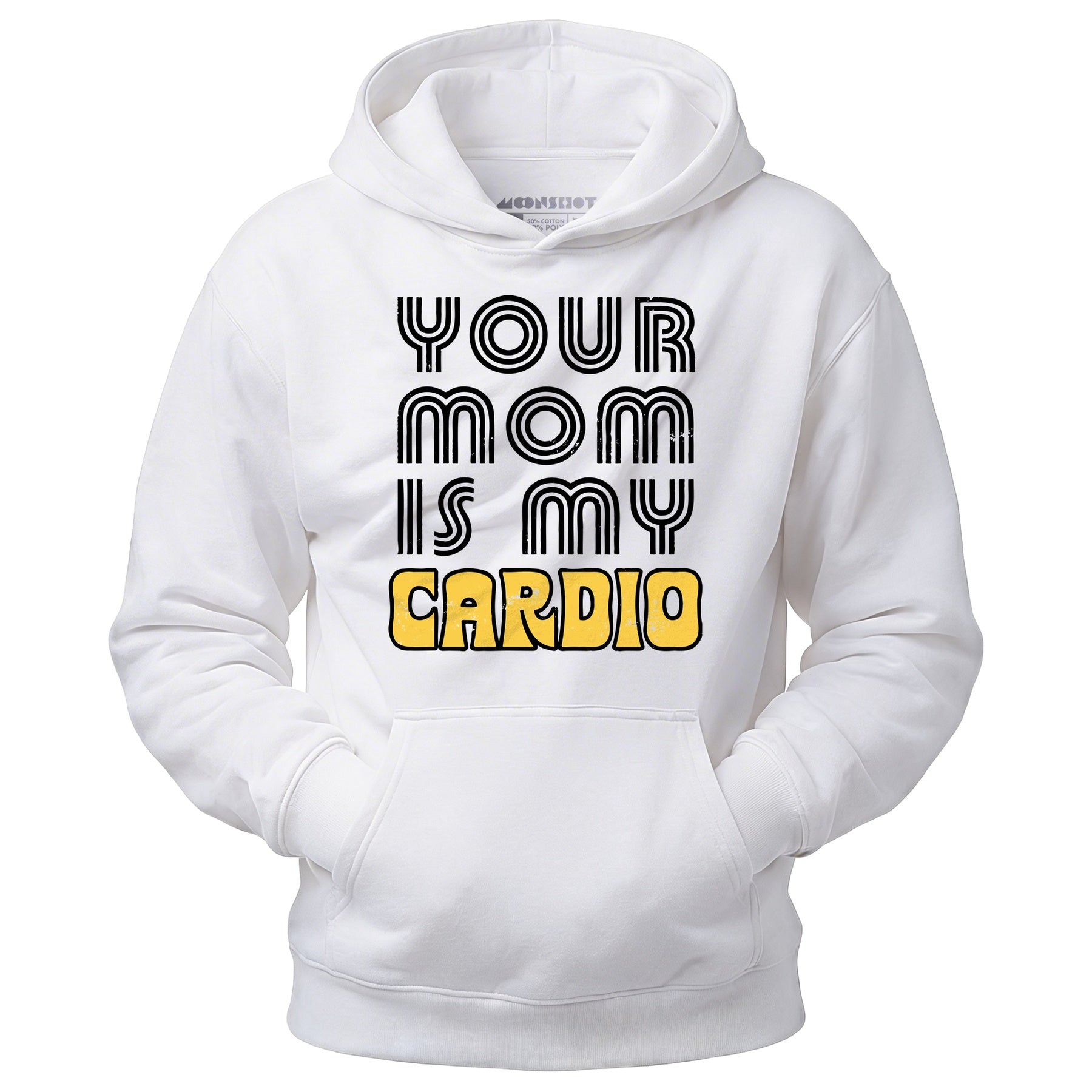 Your Mom is My Cardio - Unisex Hoodie