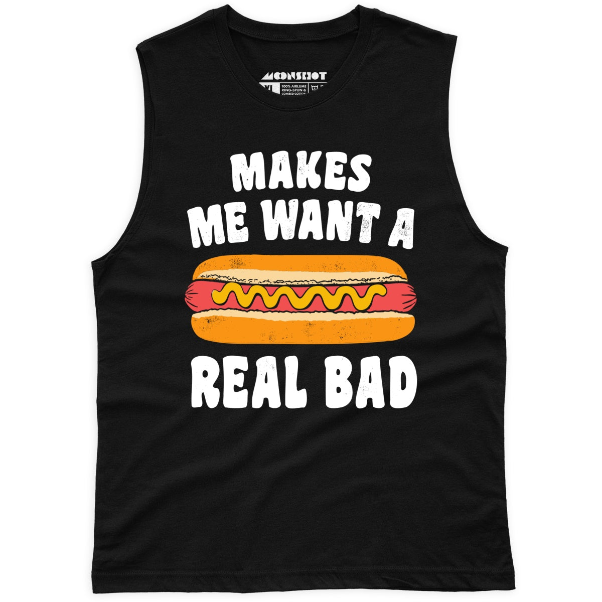 Makes Me Want a Hot Dog Real Bad - Unisex Muscle Tank