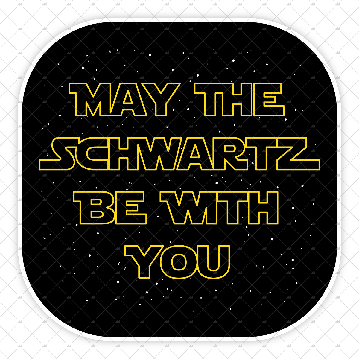 May The Schwartz Be With You - Sticker