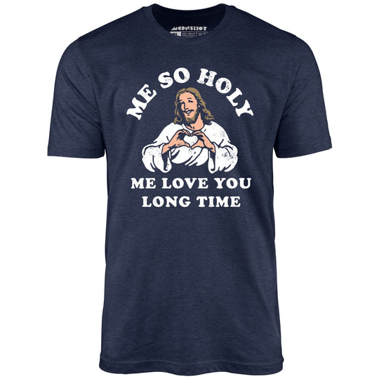 Me So Holy - Heather Midnight Navy - Unisex T-Shirt