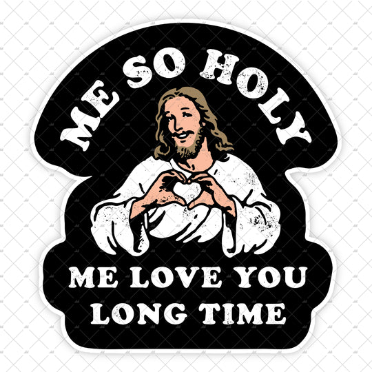 Me So Holy - Sticker