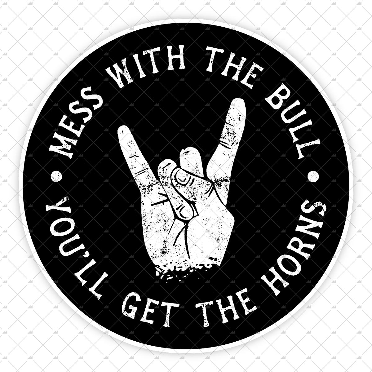 Mess With the Bull You'll Get the Horns - Sticker