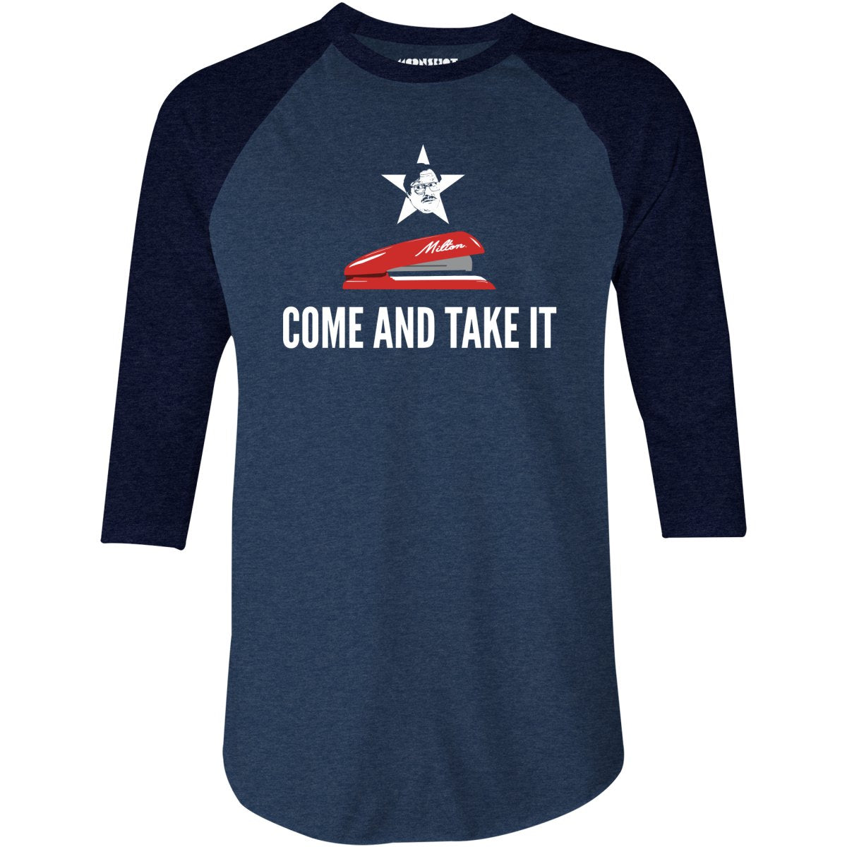 Milton's Red Stapler - Come and Take It - 3/4 Sleeve Raglan T-Shirt