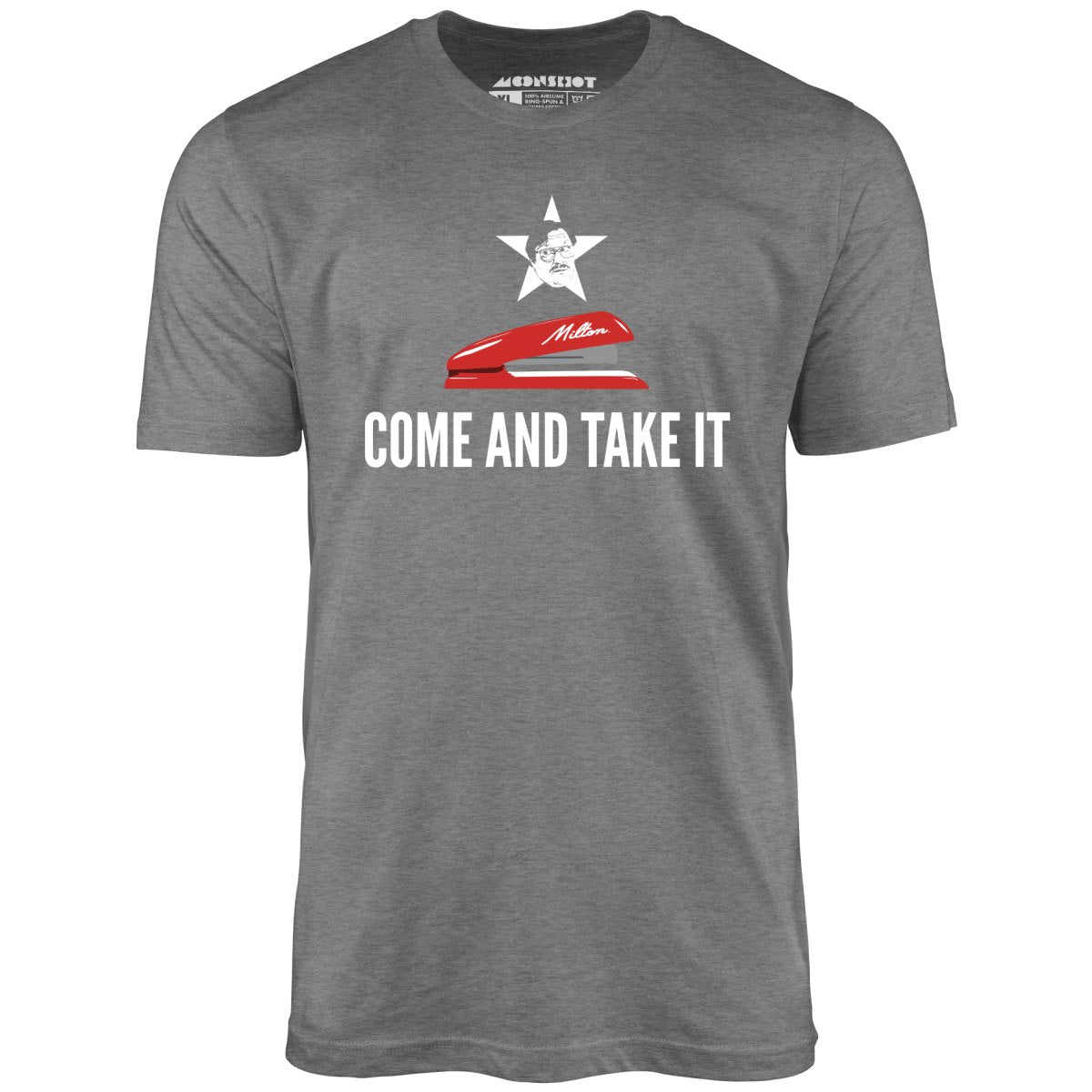 Milton's Red Stapler - Come and Take It - Unisex T-Shirt