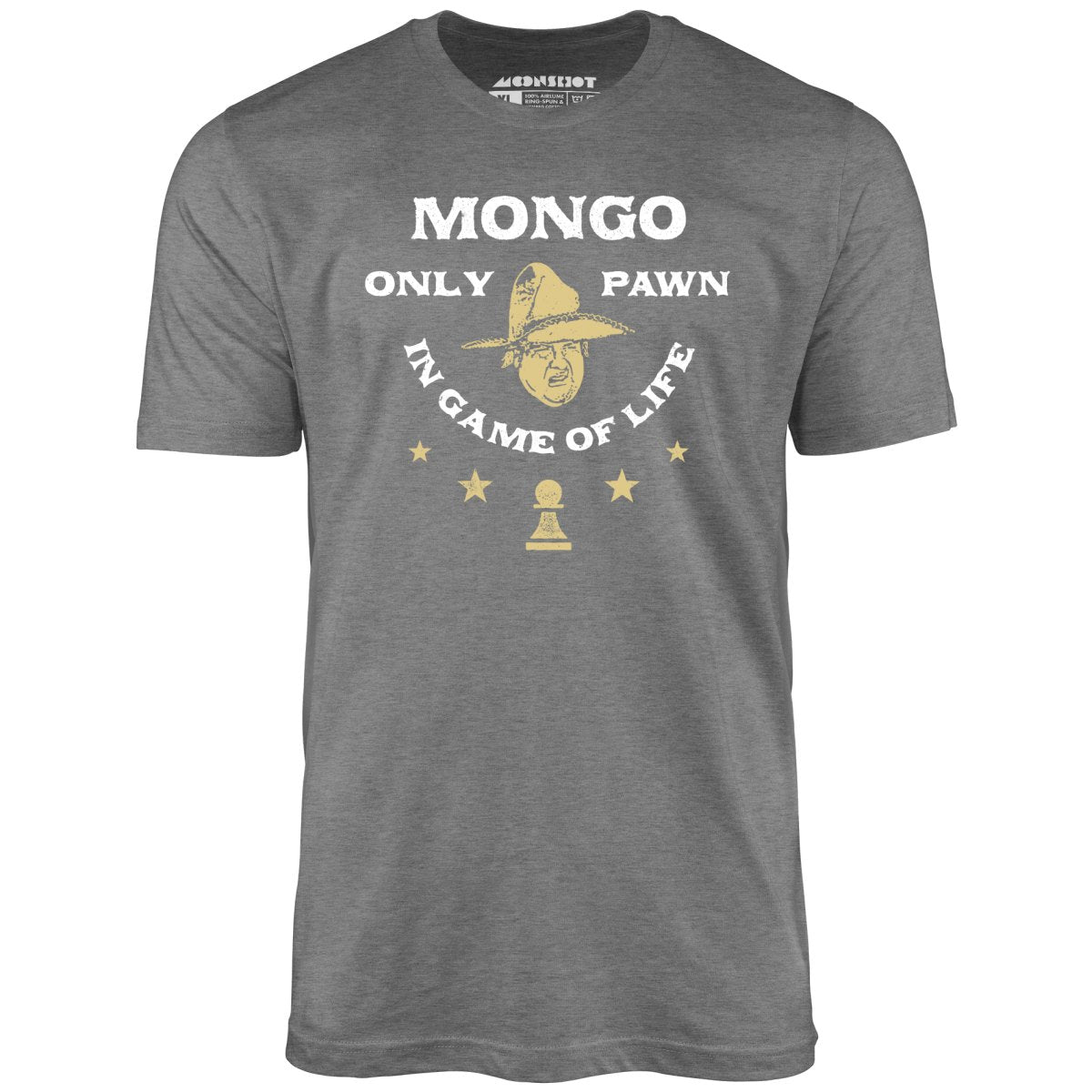 Mongo Only Pawn in Game of Life - Unisex T-Shirt