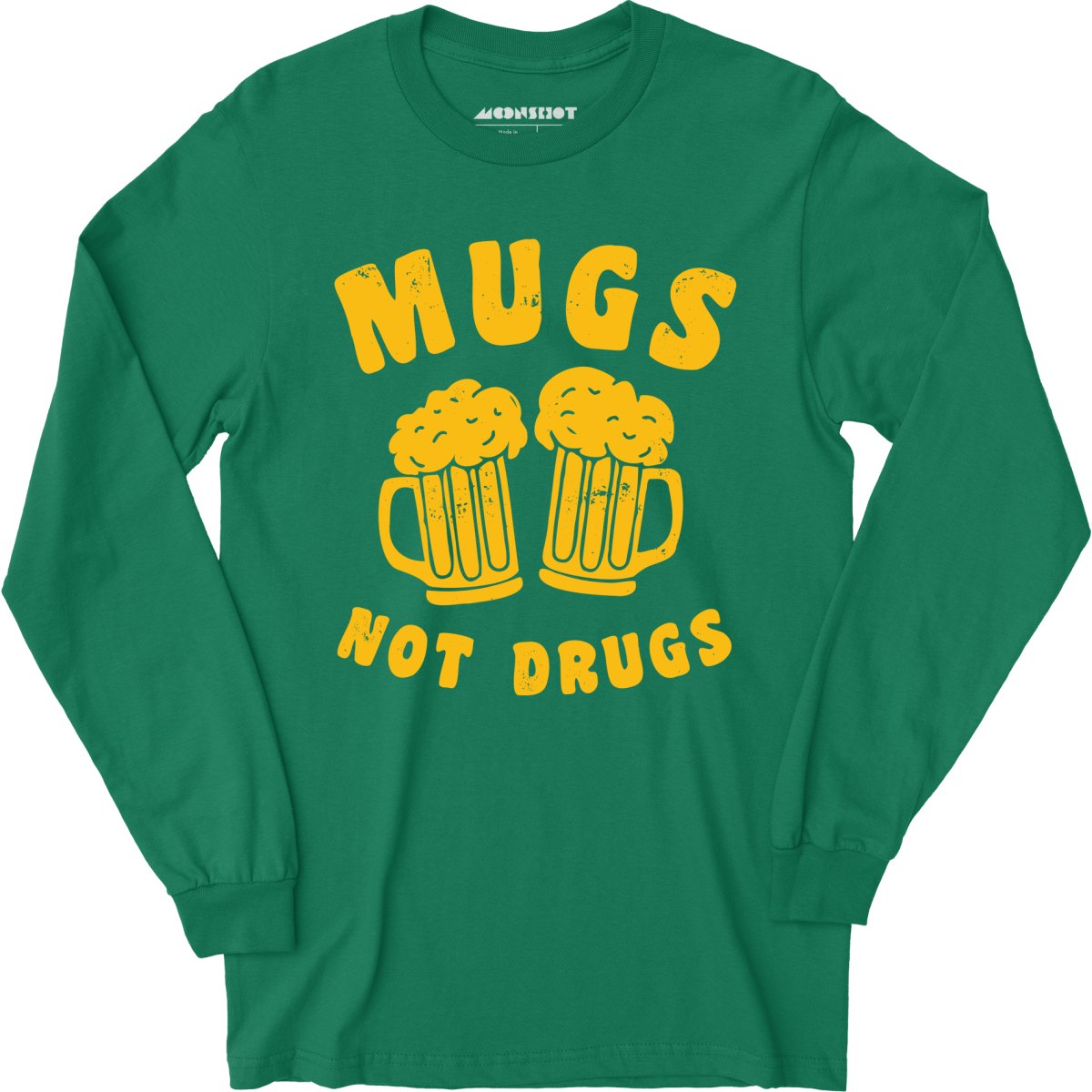 Mugs Not Drugs - Long Sleeve T-Shirt