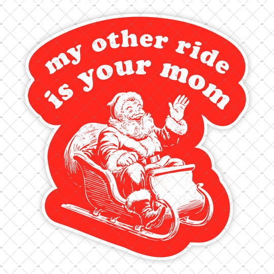 My Other Ride is Your Mom - Sticker