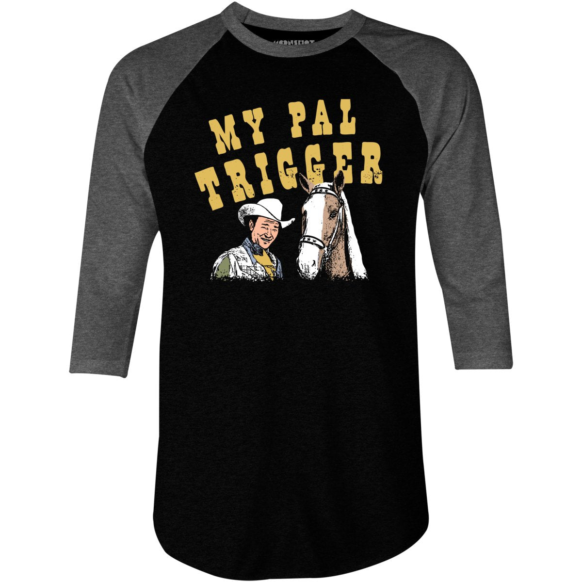 My Pal Trigger - 3/4 Sleeve Raglan T-Shirt