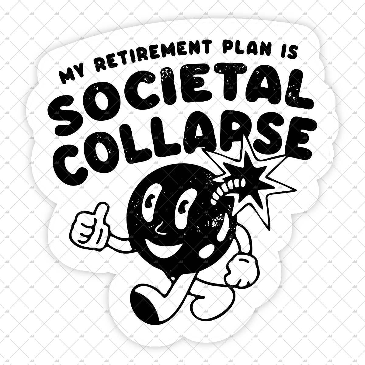 My Retirement Plan is Societal Collapse - Sticker