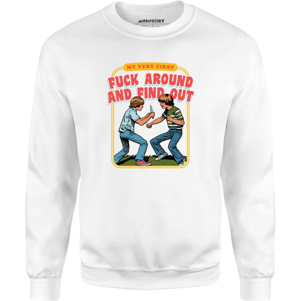 My Very First Fuck Around and Find Out - Unisex Sweatshirt