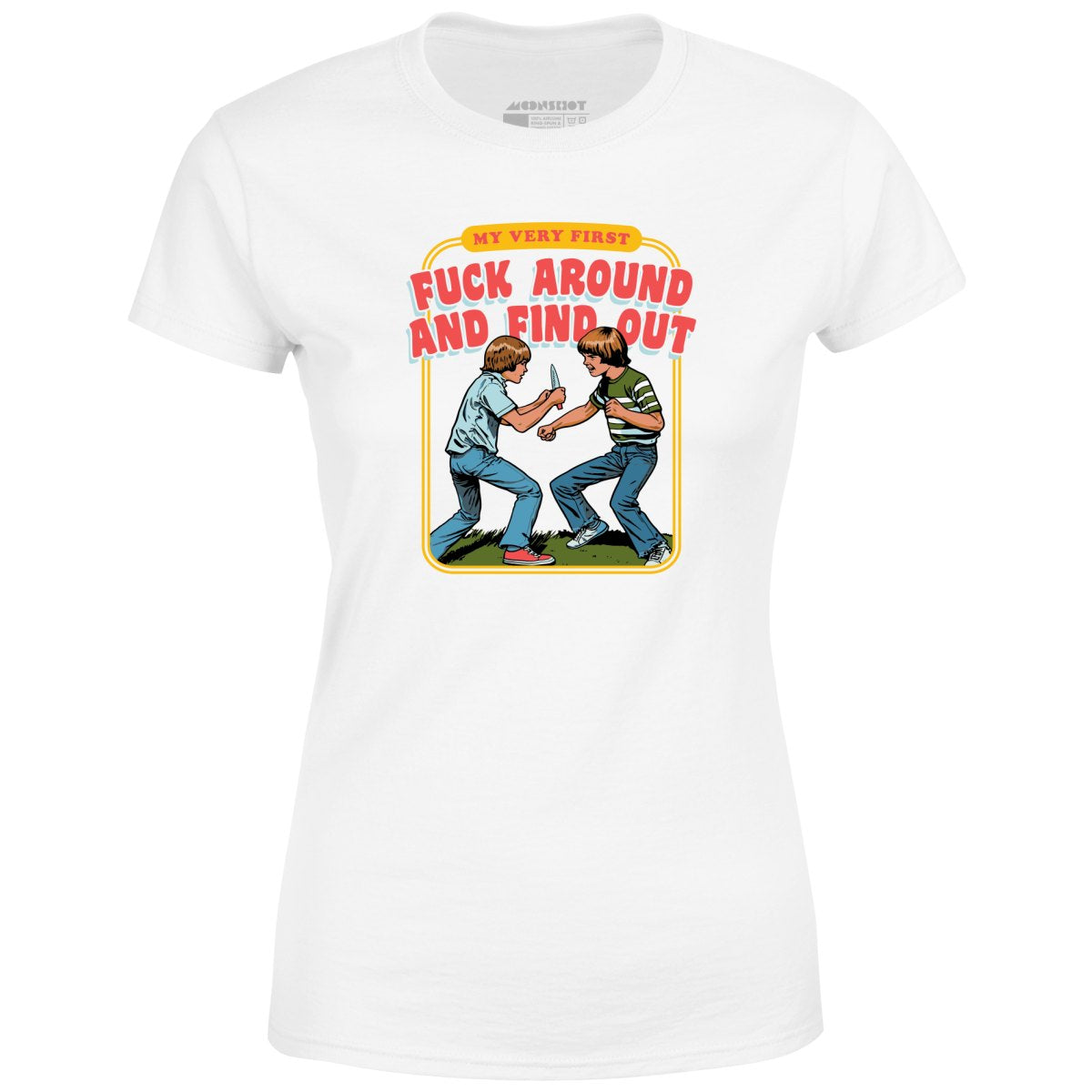 My Very First Fuck Around and Find Out - Women's T-Shirt