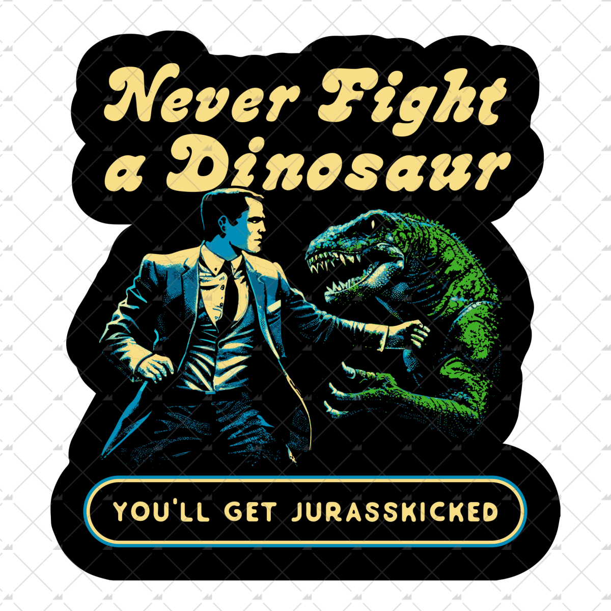 Never Fight a Dinosaur - Sticker