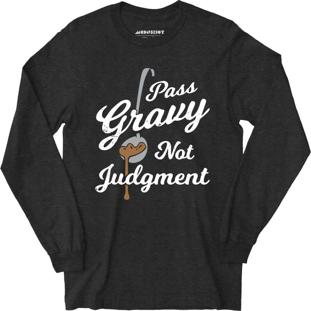 Pass Gravy Not Judgment - Long Sleeve T-Shirt