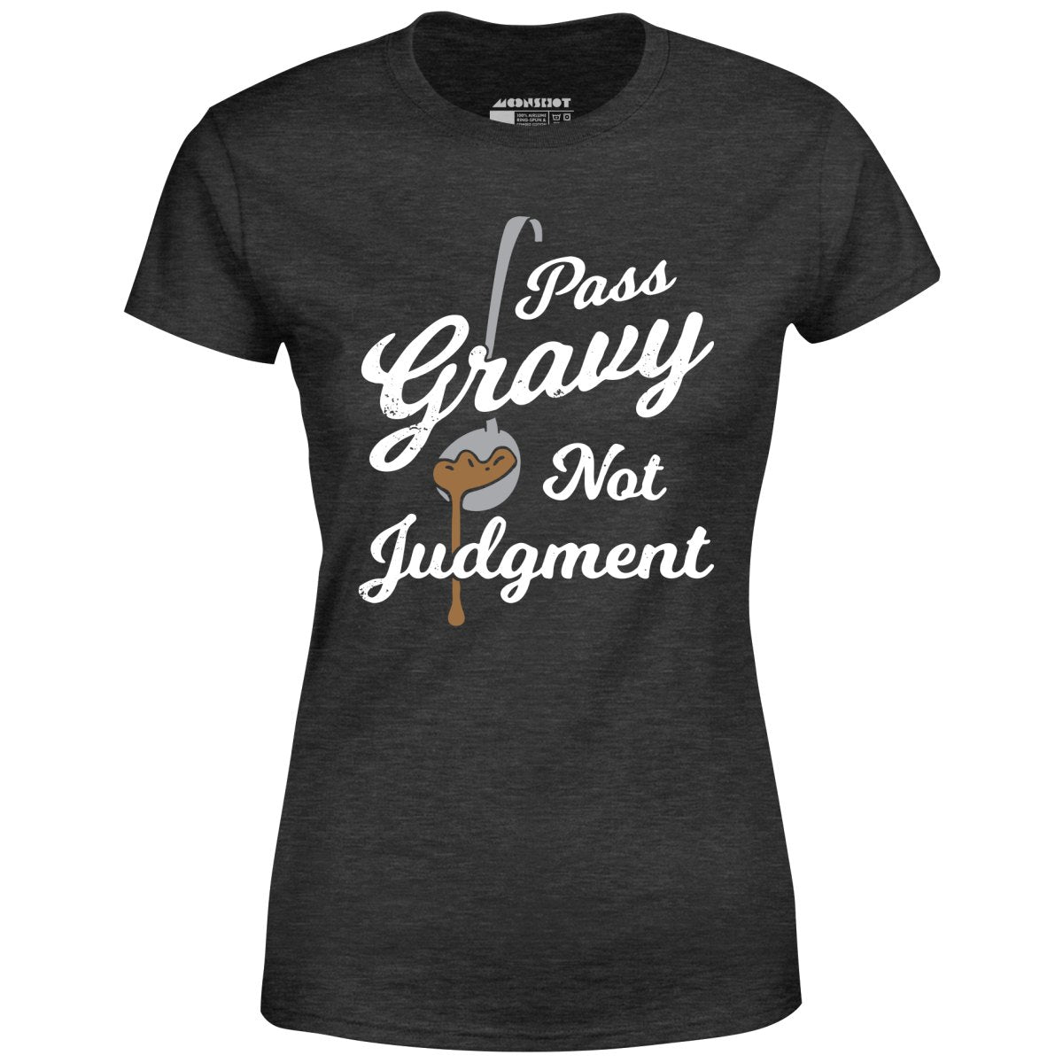 Pass Gravy Not Judgment - Women's T-Shirt
