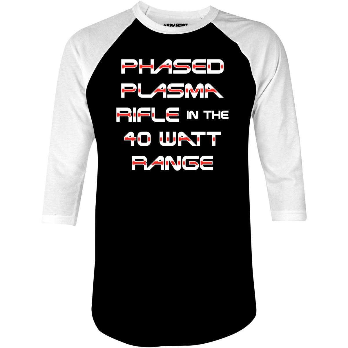 Phased Plasma Rifle in the 40 Watt Range - 3/4 Sleeve Raglan T-Shirt