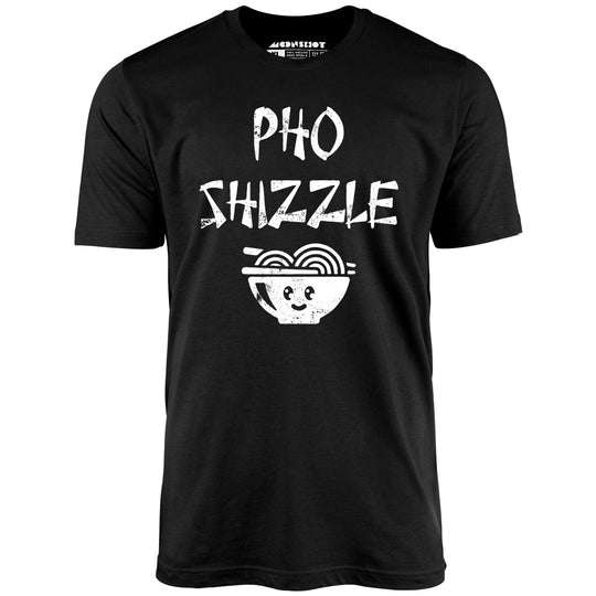 Pho Shizzle - Black - Unisex T-Shirt
