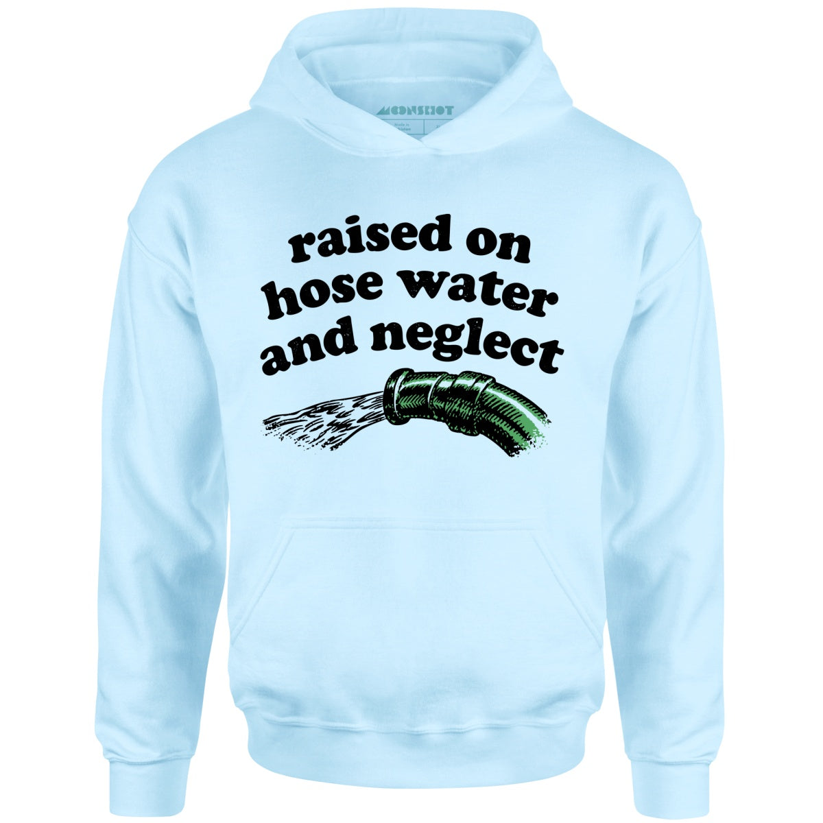 Raised on Hose Water and Neglect - Unisex Hoodie