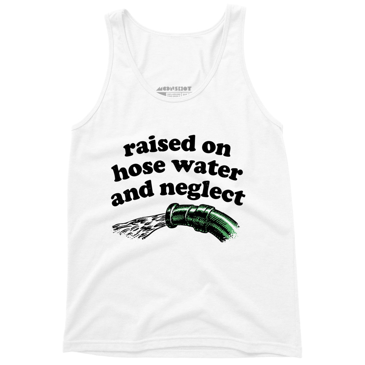 Raised on Hose Water and Neglect - Unisex Tank Top