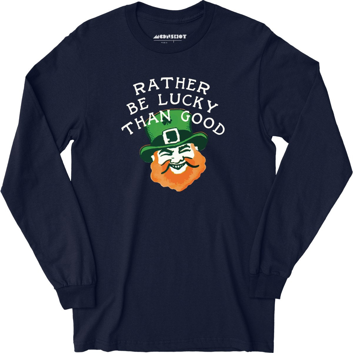 Rather Be Lucky Than Good - Long Sleeve T-Shirt