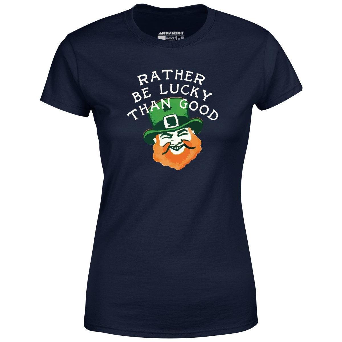 Rather Be Lucky Than Good - Women's T-Shirt