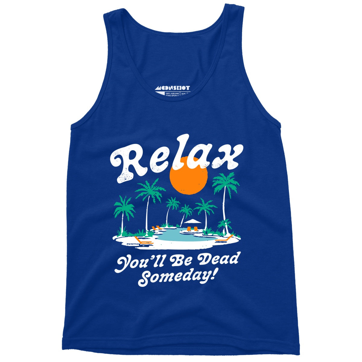Relax, You'll Be Dead Someday - Unisex Tank Top
