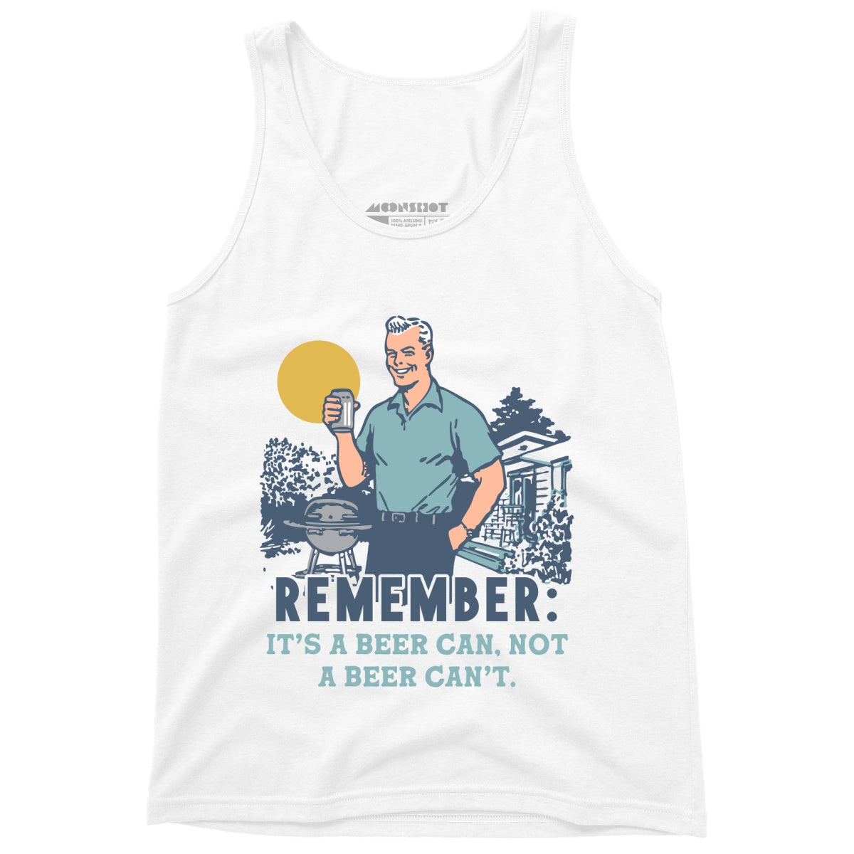 Remember, It's a Beer Can Not a Beer Can't - Unisex Tank Top