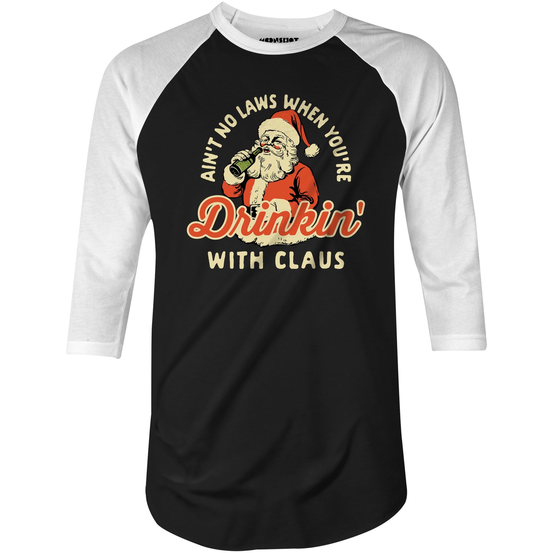 Ain't No Laws When You're Drinkin' With Claus - 3/4 Sleeve Raglan T-Shirt