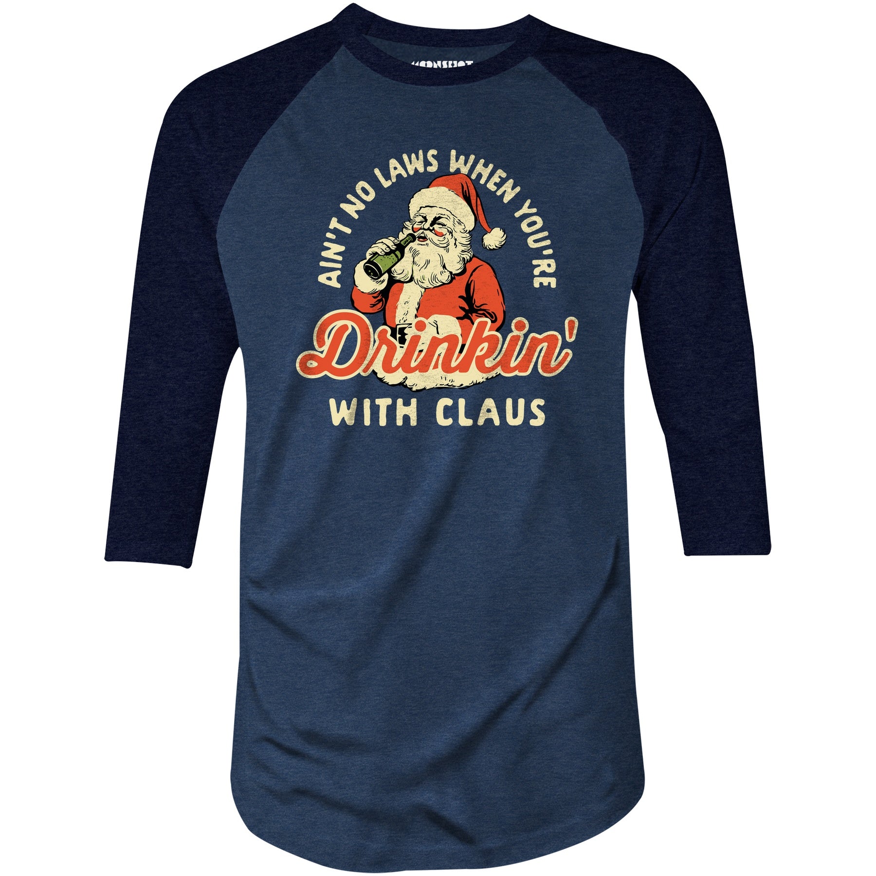 Ain't No Laws When You're Drinkin' With Claus - 3/4 Sleeve Raglan T-Shirt