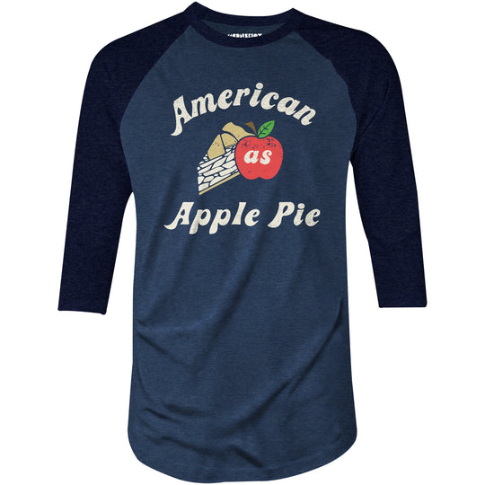 American As Apple Pie - 3/4 Sleeve Raglan T-Shirt
