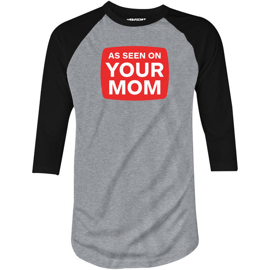 As Seen On Your Mom - 3/4 Sleeve Raglan T-Shirt