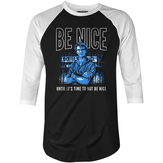 Be Nice Until It's Time to Not Be Nice - 3/4 Sleeve Raglan T-Shirt