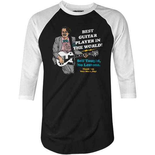 Best Guitar Player in The World! - 3/4 Sleeve Raglan T-Shirt