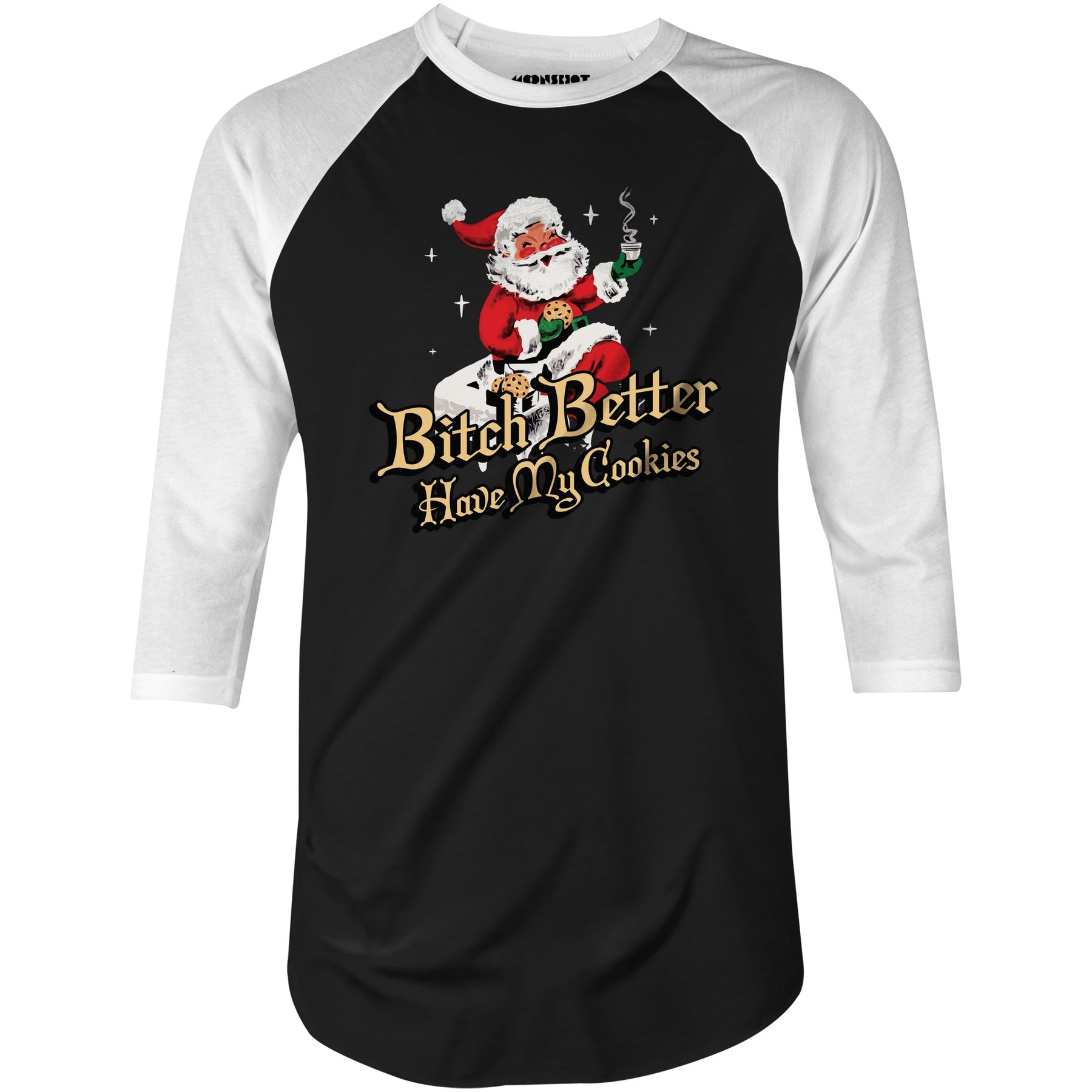 Bitch Better Have My Cookies - 3/4 Sleeve Raglan T-Shirt